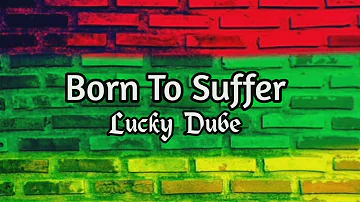 Born To Suffer - Lucky Dube (Lyrics Music Video)