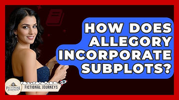 How Does Allegory Incorporate Subplots? - Fictional Journeys