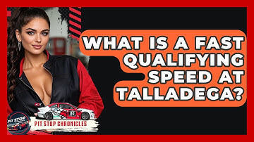 What Is A Fast Qualifying Speed At Talladega? - Pit Stop Chronicles