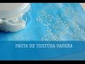 Cómo hacer pasta de textura casera