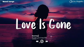 Download lagu Love Is Gone 😥 Sad Songs Playlist 2022 ~depressing Songs Playlist 2022 That Will mp3