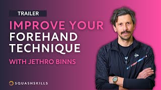 Squash Coaching: Improve Your Forehand Technique - With Jethro Binns | Trailer