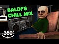 Chill with Baldi 360: Baldi's Relaxation Mix