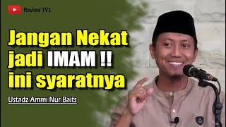 Jangan nekat jadi Imam - Ustadz Ammi Nur Baits