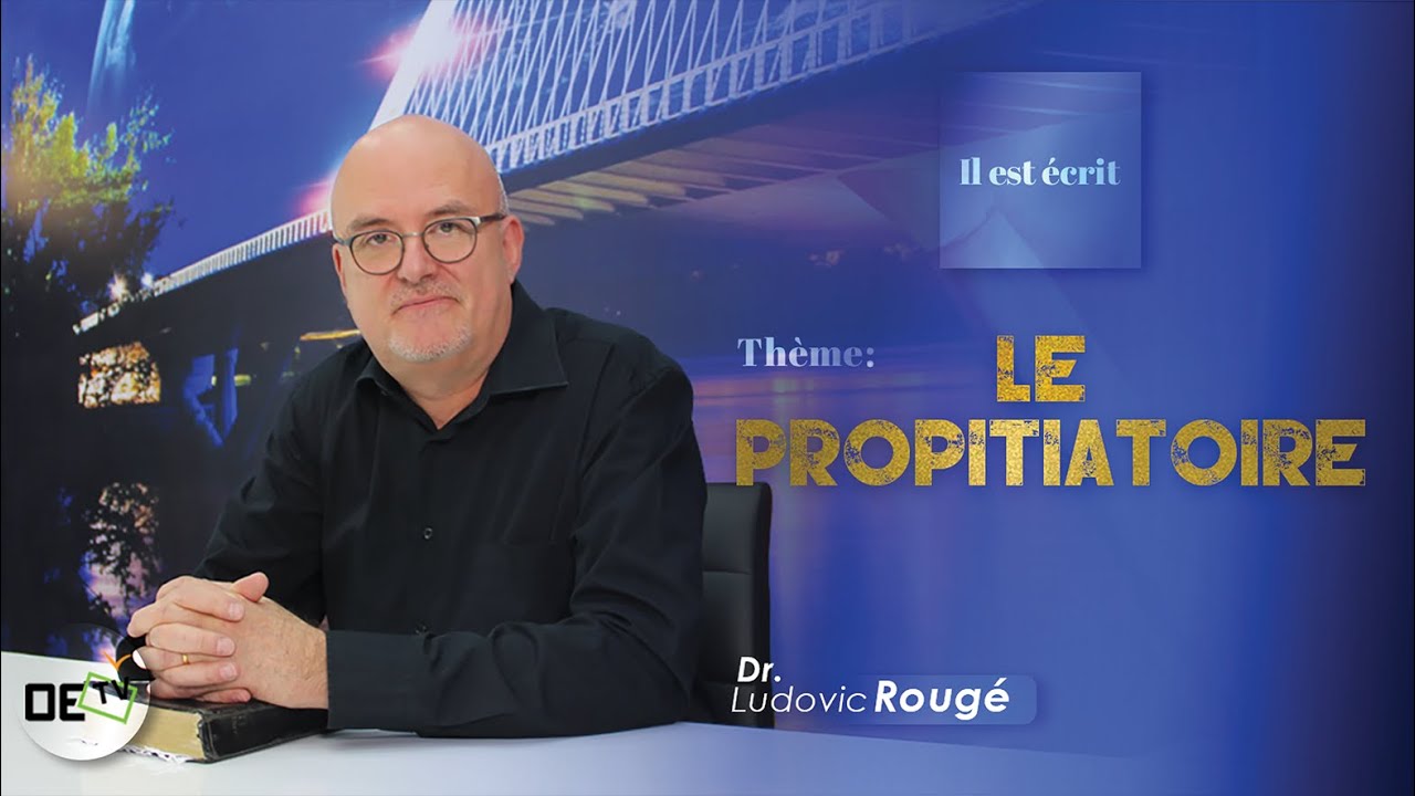 Le propitiatoire - Dr Ludovic Rougé  - IL EST ÉCRIT