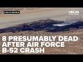 Eight presumably dead after US Air Force B-52 crashes after takeoff at Edwards AFB