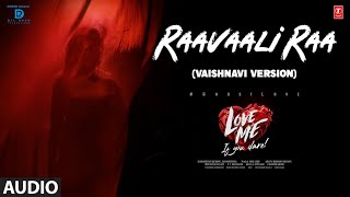 Raavaali Raa (Vaishnavi Version) Song | Love Me | Ashish,Vaishnavi | MM Keeravani |Arun |Chandrabose