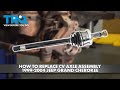 How to Replace CV Axle Assembly 1999-2004 Jeep Grand Cherokee