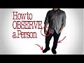 How to Observe a person: Things to Look For