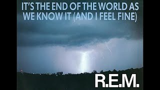 R.E.M.  It’s The End Of The World As We Know It (1 hour loop)