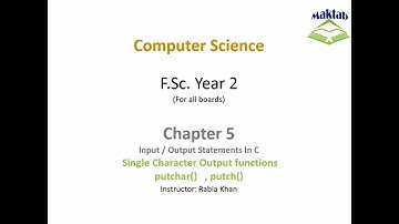 FSc Computer Science Book 2, CH 5, LEC 36: Single Character Output, Putchar(), Putch()