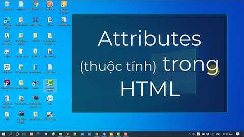 Attributes (Thuộc tính) trong HTML