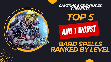 Top 5 (and 1 worst) Bard Spells Ranked by Level in D&D 5e
