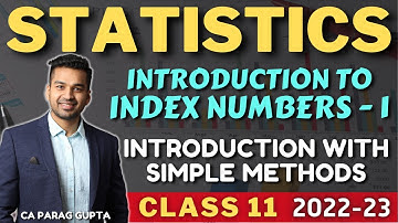 Class 11 STATISTICS (Session 2022-23) Index Number - 1 | Introduction & Simple Methods