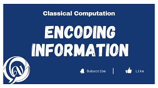 Encoding Information | Classical Computing | Quantum for Absolute Beginner