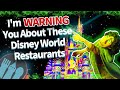 I'm WARNING You About These Disney World Restaurants