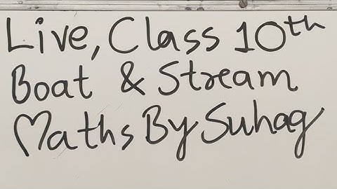 Live Class 10 Boat And Stream Questions Maths By Suhag 19 Nv