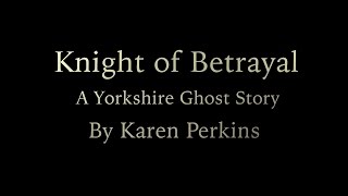 Knight of Betrayal: A Yorkshire Ghost Story