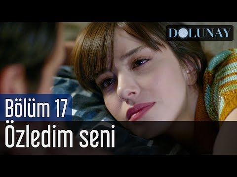 Dolunay 17. Bölüm - Özledim Seni