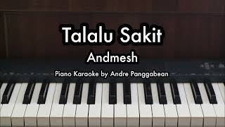 Talalu Sakit - Andmesh | Piano Karaoke by Andre Panggabean