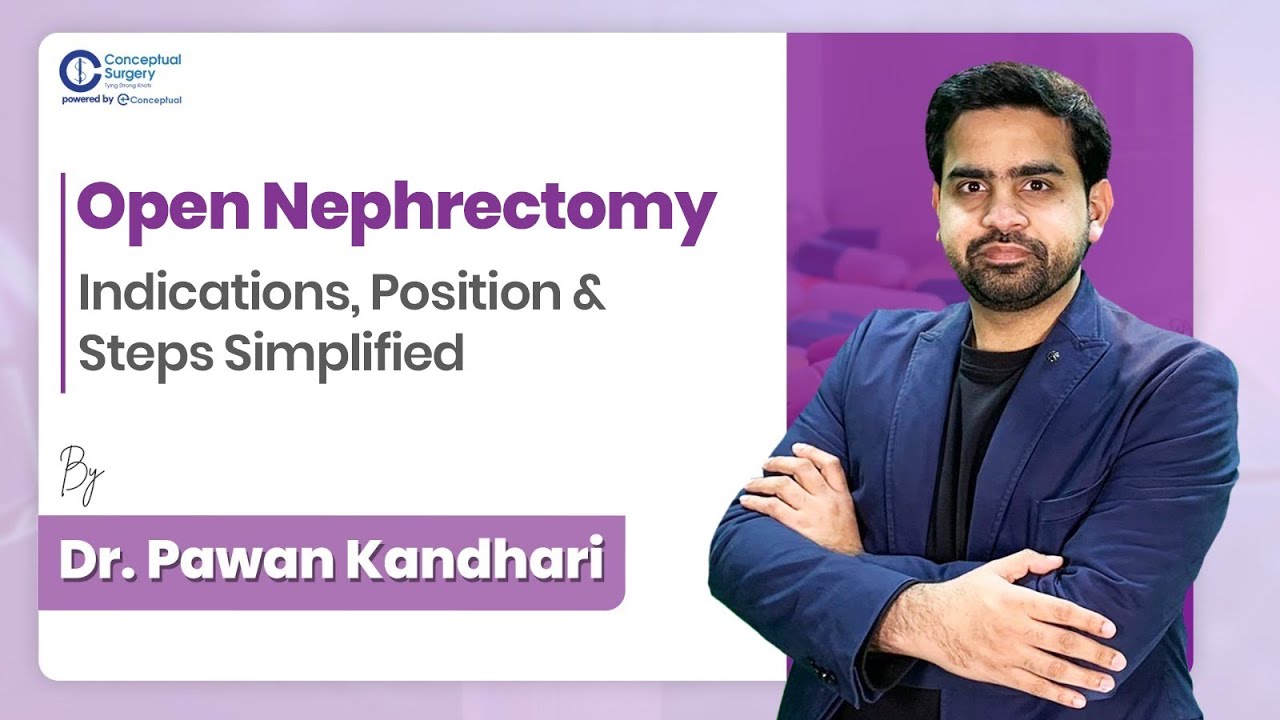 Open Nephrectomy Explained: Indications, Positioning & Steps | Dr. Pawan Kandhari