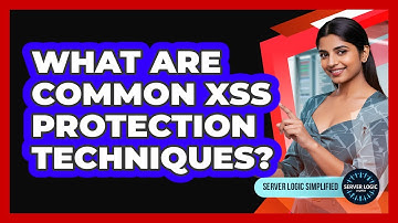 What Are Common XSS Protection Techniques?