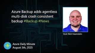 Azure Backup adds agentless multi-disk crash... - Azure Daily Minute Podcast - 05-AUG-2025