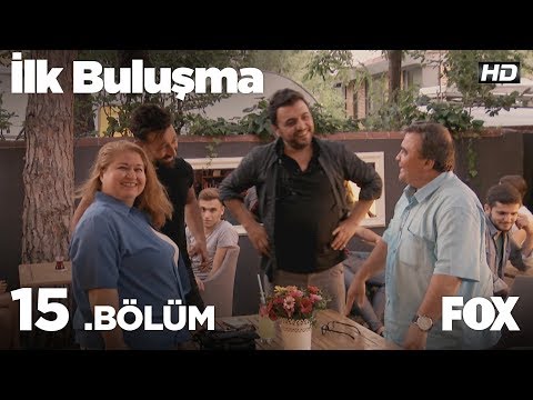 İlk Buluşma 15. Bölüm