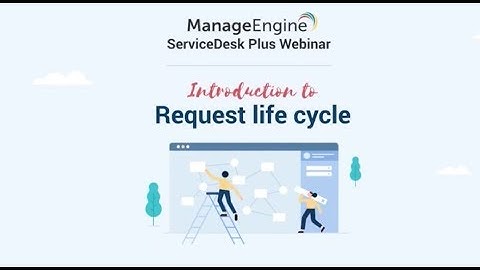 Webinar: Introduction to Request Life Cycle in ServiceDesk Plus 10