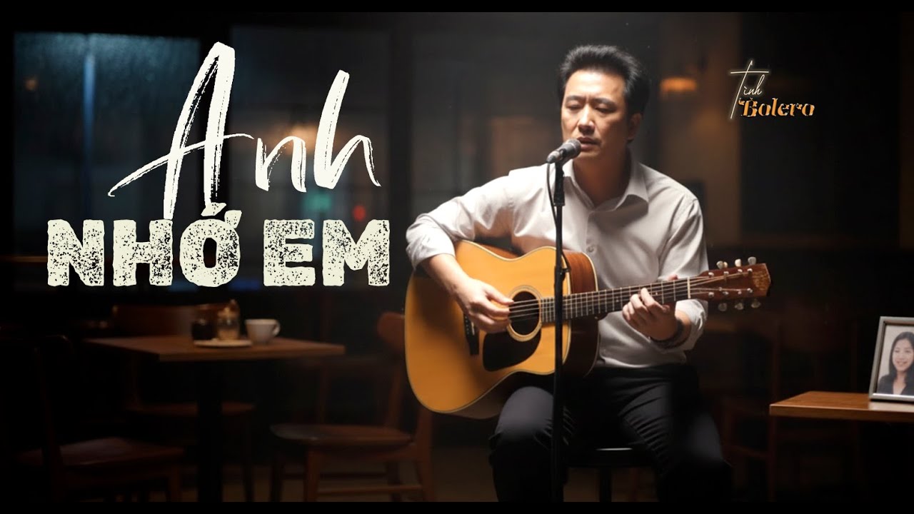 ANH NHỚ EM - Nghe Một Lần Là Thấm - Bolero Cực Buồn Về Người Yêu Vừa Đi Xa