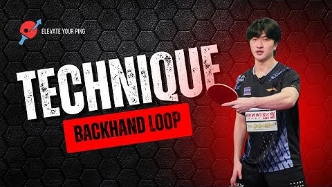Master the Backhand Loop in Table Tennis – Technique, Mistakes & Drills