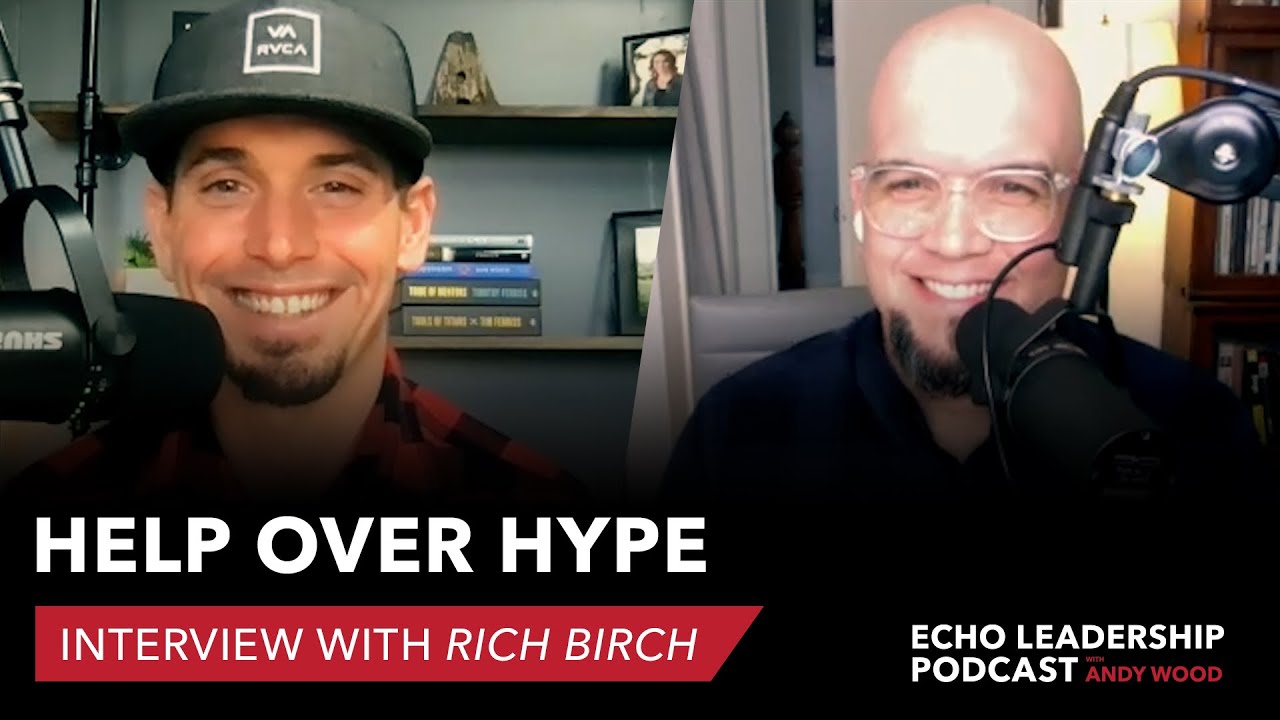 Q&A with Rich Birch: Help Over Hype