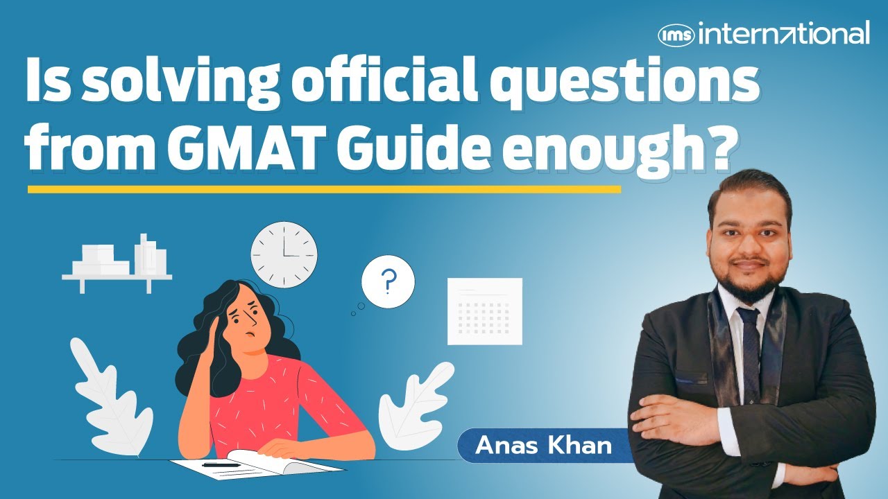 Is solving official questions from GMAT Guide enough? | Anas Khan - YouTube
