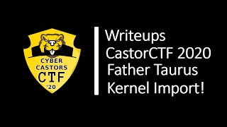 [Writeup] CastorsCTF 2020 - Father Taurus Kernel Import!