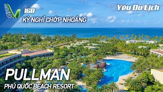 YDL #168: Kỳ nghỉ chớp nhoáng ở Pullman Phú Quốc Beach Resort | Yêu Máy Bay