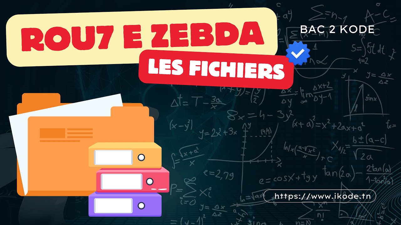 Les Fichiers [Rou7 E Zebda] 🚀 BAC INFO ✨