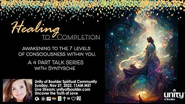 "Healing To Completion"  Week 1 of a 4 Week Talk Series at Unity of Boulder (11-27-22) - Live