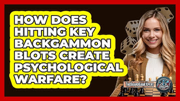 How Does Hitting Key Backgammon Blots Create Psychological Warfare? - The Board Game Xpert