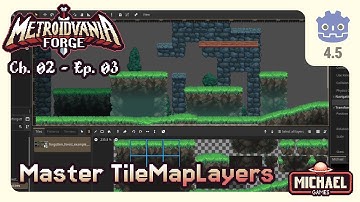 📖02 ‣ 📼03 ‣ TileSets, TileMapLayers, and More ‣ Metroidvania Forge Godot 4 Tutorial Series