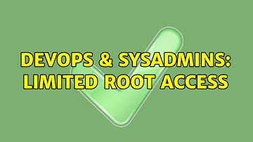 DevOps & SysAdmins: Limited root access (2 Solutions!!)