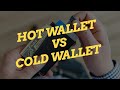 ]297] Hot Wallet vs Cold Wallet