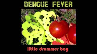 DENGUE FEVER | Little Drummer Boy - Happy Holidays!