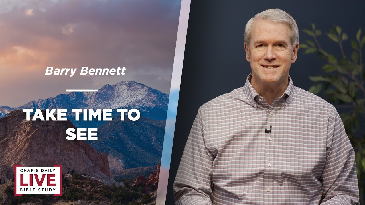 Take Time to See - Barry Bennett - CDLBS for June 9, 2023
