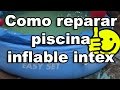 Como reparar piscina inflable intex