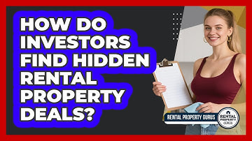 How Do Investors Find Hidden Rental Property Deals? - Rental Property Gurus