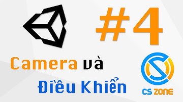 [Unity] Hướng Dẫn Làm Game Cơ Bản | Bài 4: Camera và Điều Khiển | CS Zone