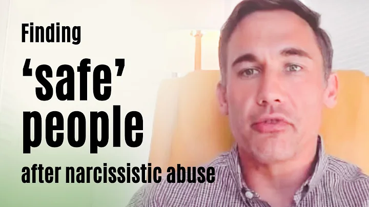 Finding safe people after narcissistic abuse