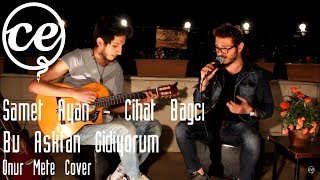 Samet Ayan & Cihat Bağcı - Bu Aşktan Gidiyorum (Onur Mete Cover) Resimi