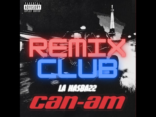 La Hasba22 - Can-Am Remix CLUB (Exclu disponible sur le telegram de La Hasba 22)