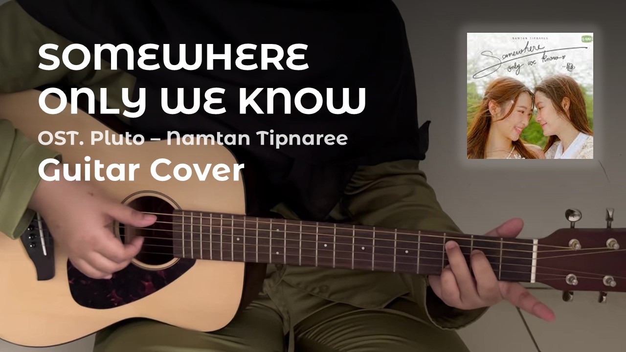 Somewhere Only We Know Ost. Pluto - Namtan Tipnaree Guitar Cover
